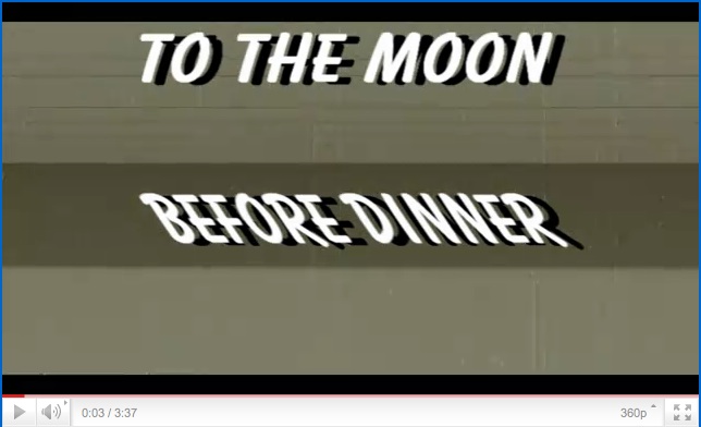 To the Moon Before Dinner