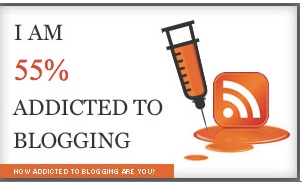 I am 55% addicted to blogging.